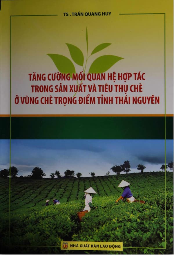Tăng cường mối quan hệ hợp tác trong sản xuất và tiêu thụ chè ở vùng trọng điểm tỉnh Thái Nguyên - Giáo trình PDF