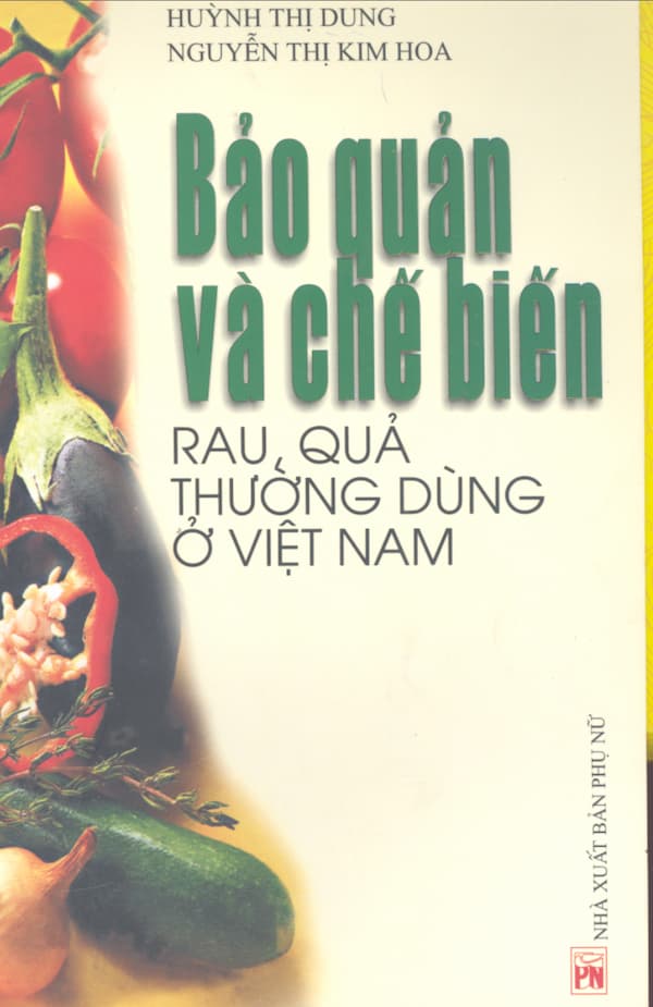 Bảo quản và chế biến rau, quả thường dùng ở Việt Nam - Giáo trình PDF